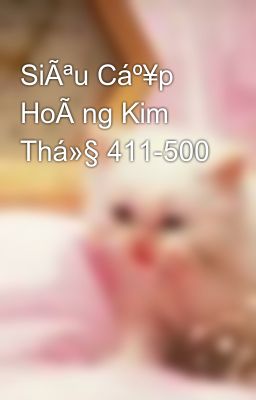 SiÃªu Cáº¥p HoÃ ng Kim Thá»§ 411-500